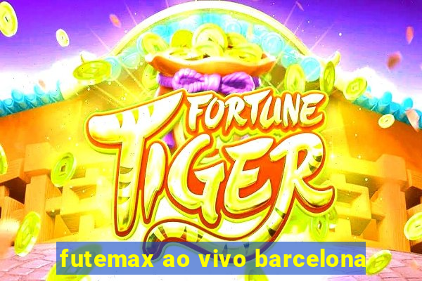 futemax ao vivo barcelona